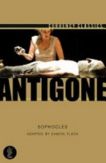 Antigone / by Sophocles ; adapted by Eamon Flack.