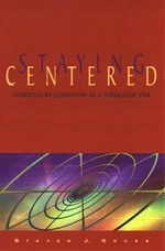 Staying centered : curriculum leadership in a turbulent era / Steven J. Gross.