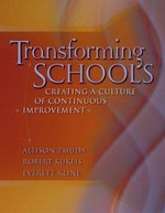 Transforming schools : creating a culture of continuous improvement / Allison Zmuda, Robert Kuklis, Everett Kline.
