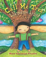 Call me tree / Maya Christina Gonzalez ; translation, Dana Goldberg = Llámame árbol / Maya Christina Gonzalez ; traducción, Dana Goldberg.