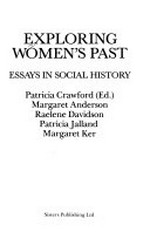 Exploring women's past : essays in social history / edited by Patricia Crawford.