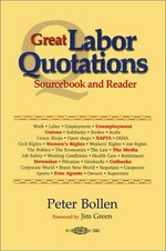 Great labor quotations : sourcebook and reader / [compiled by] Peter Bollen.