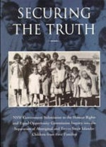 Securing the truth : NSW Government submission to the Human Rights and Equal Opportunity Commission Inquiry into the Separation of Aboriginal and Torres Strait Islander Children from their Families.