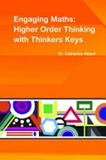 Engaging maths : higher order thinking with thinkers keys / Dr. Catherine Attard.
