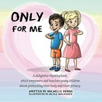 Only for me / written by Michelle Derrig ; illustrated by Nicole Mackenzie.
