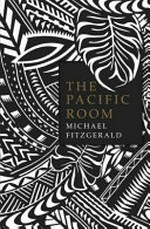 The Pacific room / Michael Fitzgerald.