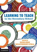 Learning to teach in the secondary school / edited by Noelene L. Weatherby-Fell.
