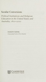 Secular conversions : political institutions and religious education in the United States and Australia, 1800-2000 / Damon Mayrl.