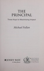 The principal : three keys to maximizing impact / Michael Fullan.