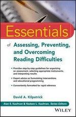 Essentials of assessing, preventing, and overcoming reading difficulties / David A. Kilpatrick.