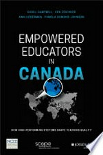 Empowered educators in Canada : how high-performing systems shape teaching / Carol Campbell, Ken Zeichner, Ann Lieberman, Pamela Osmond-Johnson, with Jesslyn Hollar, Shane Pisani and Jacqueline Sohn.