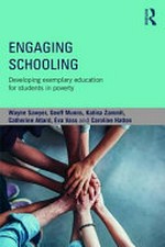 Engaging schooling : developing exemplary education for students in poverty / Wayne Sawyer, Geoff Munns, Katina Zammit, Catherine Attard, Eva Vass and Caroline Hatton.