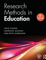 Research methods in education / Louis Cohen, Lawrence Manion and Keith Morrison.