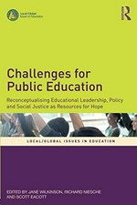 Challenges for public education : reconceptualising educational leadership, policy and social justice as resources for hope / edited by Jane Wilkinson, Richard Niesche and Scott Eacott.