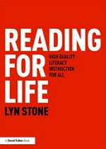 Reading for life : high quality literacy instruction for all / Lyn Stone.