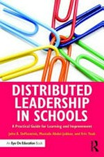 Distributed leadership in schools : a practical guide for learning and improvement / John A. DeFlaminis, Mustafa Abdul-Jabbar, Eric Yoak.