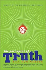 The porcupine of truth / Bill Konigsberg.