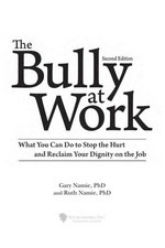 The bully at work : what you can do to stop the hurt and reclaim your diginity on the job / Gary Namie and Ruth Namie.