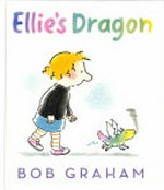 Ellie's Dragon / Bob Graham ; illustrated by Bob Graham.