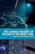 The curious incident of the dog in the night-time / based on the novel by Mark Haddon ; adapted by Simon Stephens ; activities by Paul Bunyan and Ruth Moore.