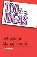 100 ideas for primary teachers : behaviour management / Molly Potter.