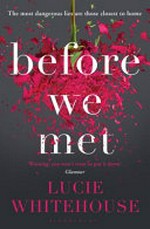 Before we met : a novel / Lucie Whitehouse.