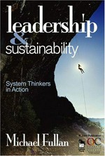 Leadership & sustainability : system thinkers in action / Michael Fullan.
