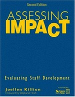 Assessing impact : evaluating staff development / Joellen Killion ; foreword by Stephanie Hirsh.