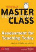 Assessment for teaching today : a guide to assessment strategies and activities / Peter Kent and Chris Campbell.