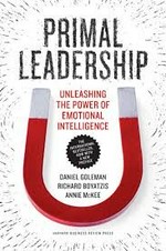 Primal leadership : unleashing the power of emotional intelligence / Daniel Goleman, Richard Boyatzis and Annie McKee.