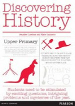 Discovering history : upper primary / Jennifer Lawless and Kate Cameron.