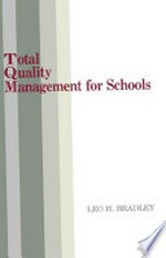 Total quality management for schools / Leo H. Bradley, Ed. D.