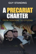 A precariat charter : from denizens to citizens / Guy Standing.