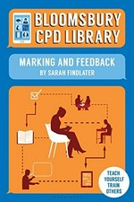 Bloomsbury CPD library : marking and feedback / by Sarah Findlater.