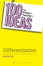 100 ideas for primary teachers : differentiation / Rachel Orr.