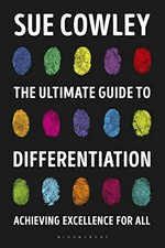The ultimate guide to differentiation : achieving excellence for all / Sue Cowley.