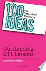 100 ideas for secondary teachers : outstanding MFL lessons / Dannielle Warren.