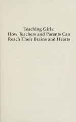 Teaching girls : how teachers and parents can reach their brains and hearts / Peter Kuriloff, Shannon Andrus, and Charlotte Jacobs.