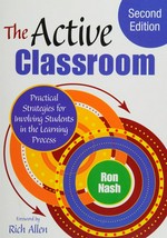 The active classroom : practical strategies for involving students in the learning process / Ron Nash.