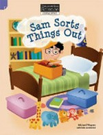 Sam sorts things out / Michael Wagner ; illustrated by Gabriele Antonini.