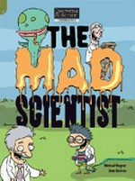 The mad scientist / Michael Wagner ; illustrated by Dean Rankine.