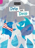 Drip and drop / Michael Wagner ; illustrated by Ivy Niu.