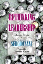 Rethinking leadership : a collection of articles / by Thomas J. Sergiovanni ; with a forward by Theodore R. Sizer.