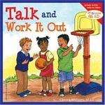 Talk and work it out / Cheri J. Meiners ; illustrated by Meredith Johnson.