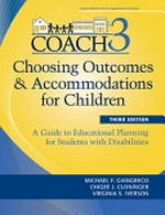 COACH 3 : choosing outcomes & accommodations for children : a guide to educational planning for students with disabilities / by Michael F. Giangreco, Chigee J. Cloninger, and Virginia S. Iverson.