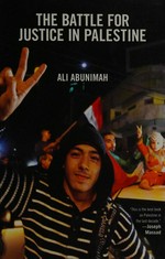 The battle for justice in Palestine / Ali Abunimah.