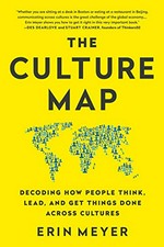 The culture map : decoding how people think, lead, and get things done across cultures / Erin Meyer.