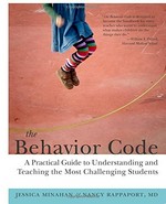 The behavior code : a practical guide to understanding and teaching the most challenging students / Jessica Minahan and Nancy Rappaport.