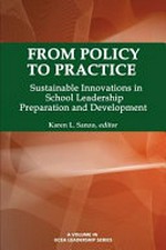 From policy to practice : sustainable innovations in school leadership preparation and development / edited by Karen L. Sanzo.