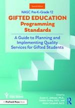 NAGC pre-K--grade 12 gifted education programming standards : a guide to planing and implementing quality services for gifted students / edited by Susan K. Johnsen, Debbie Dailey and Alicia Cotabish.